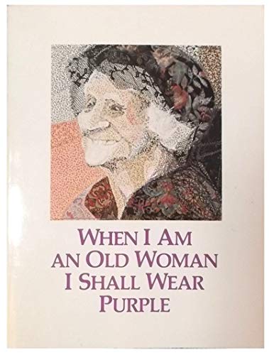 Beispielbild fr WHEN I AM AN OLD WOMAN I SHALL WEAR PURPLE zum Verkauf von WONDERFUL BOOKS BY MAIL