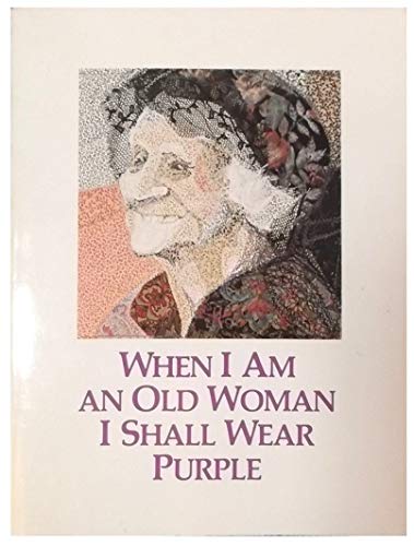 Imagen de archivo de When I am an Old Woman I Shall Wear Purple a la venta por ! Turtle Creek Books  !