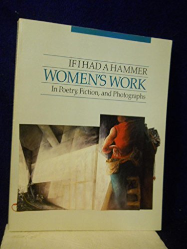 9780918949097: If I Had a Hammer: Women's Work in Poetry, Fiction and Photographs