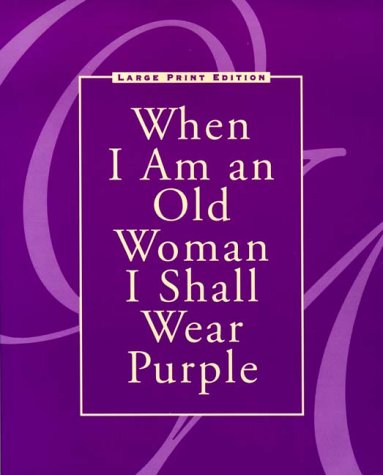 9780918949837: When I Am an Old Woman I Shall Wear Purple (Large Print Edition)
