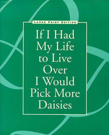 Stock image for If I Had My Life to Live Over I Would Pick More Daisies (Large Print Edition) for sale by SecondSale