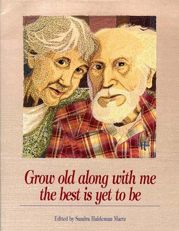 9780918949868: Grow Old Along with Me: Best is Yet to be