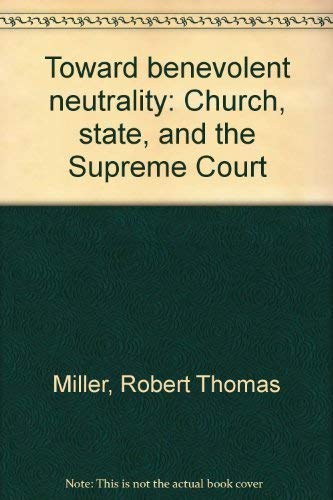 Stock image for Toward Benevolent Neutrality: Church, State, and the Supreme Court for sale by Bingo Books 2