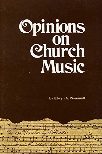 Opinions on Church Music: Comments and Reports from Four and a Half Centuries (9780918954305) by Wienandt, Elwyn A.