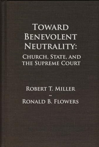 Toward Benevolent Neutrality: Church, State, and the Supreme Court. 2 Volume Set. 5th ed.
