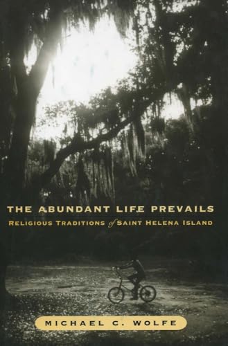 9780918954732: The Abundant Life Prevails: Religious Traditions on Saint Helena Island