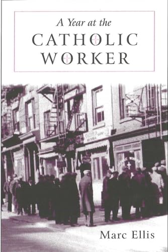 A Year at the Catholic Worker: A Spiritual Journey Among the Poor (The Making of the Christian Imagination, 1) (9780918954749) by Ellis, Marc H.