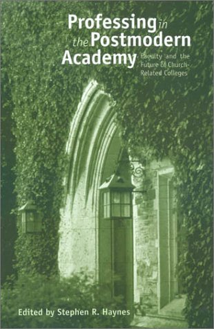 Imagen de archivo de Professing in the Postmodern Academy: Faculty and the Future of Church-Related Colleges (Issues in Religion and Higher Education Series, 1) a la venta por SecondSale