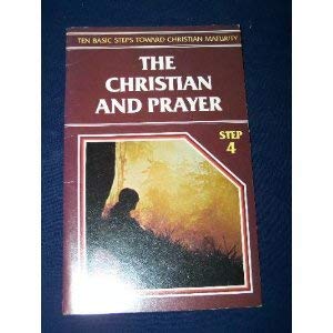 9780918956071: The Christian and Prayer : Ten Basic Steps Toward Christian Maturity Step #4