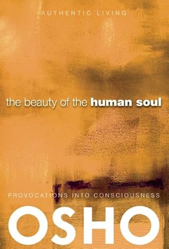 Beispielbild fr Beauty of the Human Soul: Provocations Into Consciousness (Authentic Living) zum Verkauf von medimops