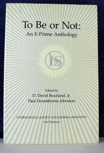 9780918970381: To Be or Not: An E-Prime Anthology
