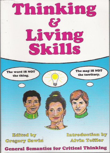 Imagen de archivo de Thinking & Living Skills: General Semantics for Critical Thinking a la venta por Rose's Books IOBA