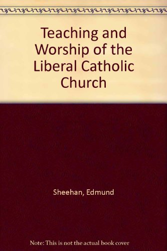 Teaching and Worship of the Liberal Catholic Church