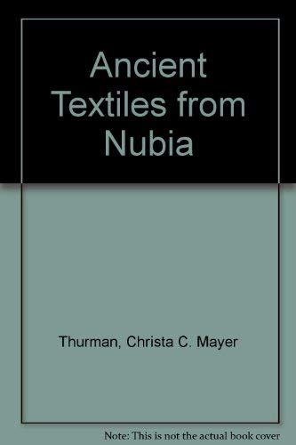 Imagen de archivo de Ancient Textiles from Nubia: Meroitic, X-Group, and Christian Fabrics from Ballana and Qustul a la venta por Open Books West Loop