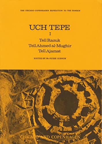 Stock image for Uch Tepe I: Tell Razuk, Tell Ahmed al-Mughir, Tell Ajamat for sale by N. Fagin Books