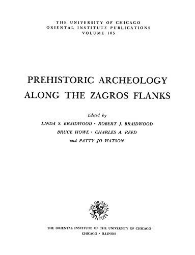 Imagen de archivo de Prehistoric Archeology Along the Zagros Flanks (The University of Chicago Oriental Institute Publications Volume 105) a la venta por Redux Books