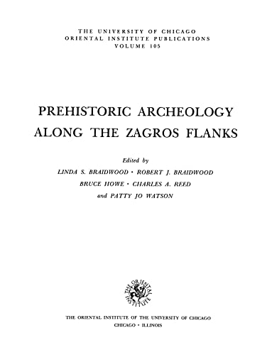 Stock image for Prehistoric Archeology Along the Zagros Flanks (The University of Chicago Oriental Institute Publications Volume 105) for sale by Redux Books