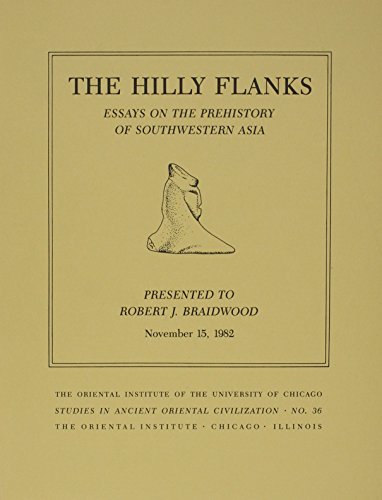 Imagen de archivo de The Hilly Flanks and Beyond: Essays on the Prehistory of Southwestern Asia Presented to Robert J. Braidwood, November L5, L982 a la venta por ThriftBooks-Dallas