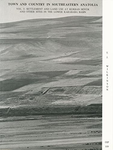 Imagen de archivo de Town and Country in Southeastern Anatolia, Volume 1: Settlement and Land Use at Kurban Hoyuk and Other Sites in the Lower Karababa Basin (Oriental Institute Publications) a la venta por Books From California