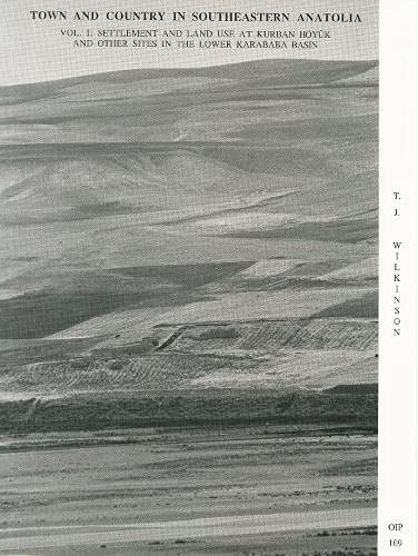 Stock image for Town and Country in Southeastern Anatolia, Volume 1: Settlement and Land Use at Kurban Hoyuk and Other Sites in the Lower Karababa Basin (Oriental Institute Publications) for sale by Books From California