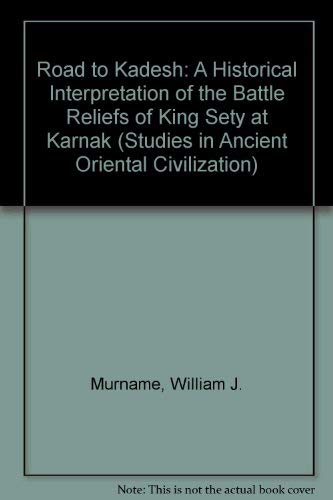 Stock image for The Road to Kadesh: A Historical Interpretation of the Battle Reliefs of King Sety I at Karnak (Studies in Ancient Oriental Civilization) for sale by HPB-Red