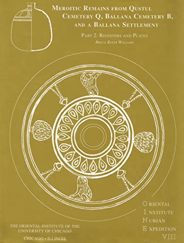 9780918986719: Excavations Between Abu Simbel and Sudan: Meroitic Remains from Qustul Cemetery Q, Ballana Cemetery B, and a Ballana Settlement