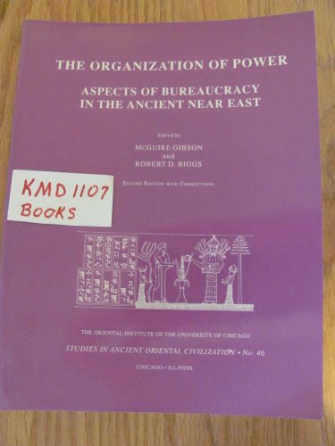 Imagen de archivo de The Organization of Power: Aspects of Bureaucracy in the Ancient Near East. Second edition with corrections [Oriental Institute of the University of Chicago, Studies in Ancient Oriental Civilization 46] a la venta por Windows Booksellers
