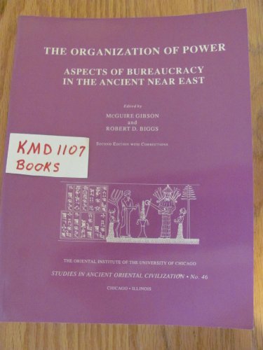 Stock image for The Organization of Power: Aspects of Bureaucracy in the Ancient Near East. Second edition with corrections [Oriental Institute of the University of Chicago, Studies in Ancient Oriental Civilization 46] for sale by Windows Booksellers