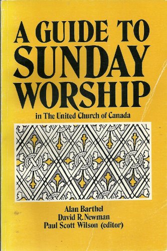 9780919000384: A GUIDE TO SUNDAY WORSHIP IN THE UNITED CHURCH OF CANADA