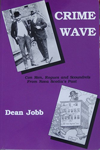 Stock image for Crime Wave : Con Men, Rogues and Scoundrels from Nova Scotia's Past for sale by Better World Books