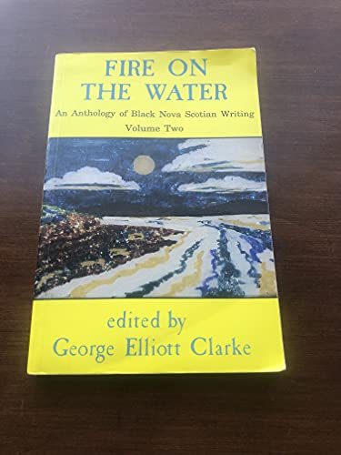 Stock image for Fire on the Water: An Anthology of Black Nova Scotian Writing (Volume Two) - Signed First Printing for sale by West End Editions