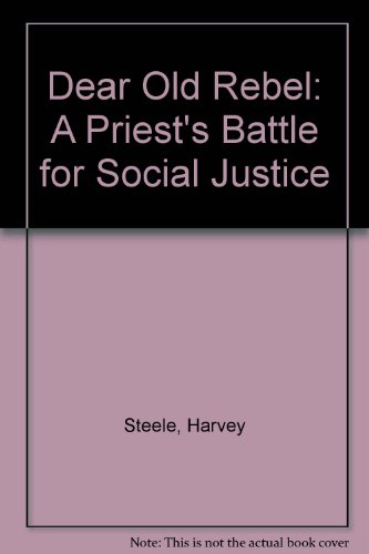 9780919001800: Dear Old Rebel: A Priest's Battle for Social Justice