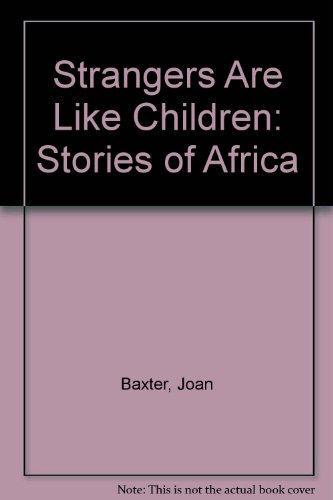 Stock image for Strangers Are like Children: Stories of Africa for sale by B-Line Books