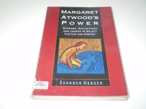 9780919005495: Margaret Atwood's Power: Mirrors, Reflections, Images in Select Fiction and Poetry