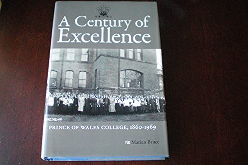 Beispielbild fr A Century Of Excellence: Prince of Wales College, 1860-1969 zum Verkauf von ABC:  Antiques, Books & Collectibles