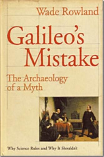 Beispielbild fr Galileo's Mistake : The Archaeology of a Myth - Why Science Rules and Why It Shouldn't zum Verkauf von Better World Books