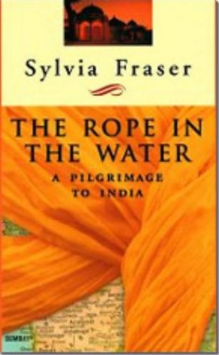 Stock image for The Rope In The Water : A Pilgrimage To India for sale by M. W. Cramer Rare and Out Of Print Books
