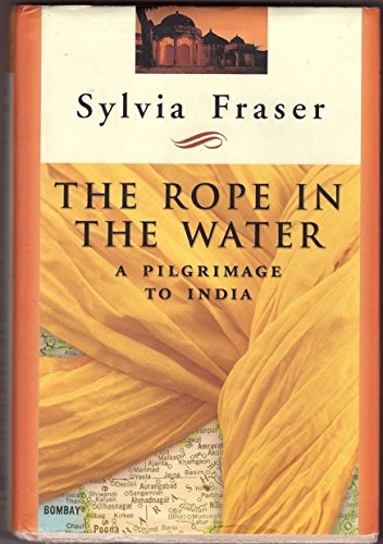 Stock image for The Rope In The Water : A Pilgrimage To India for sale by M. W. Cramer Rare and Out Of Print Books