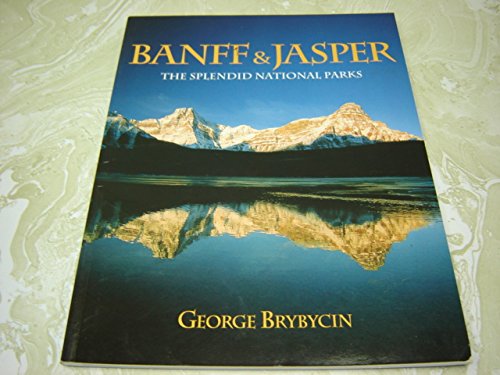 Stock image for Banff and Jasper - The Splendid National Parks for sale by Better World Books: West