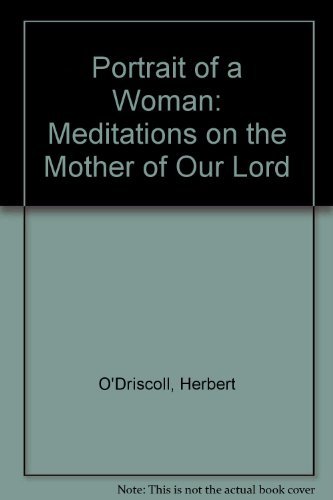 Imagen de archivo de Portrait of a Woman : Meditations on the Mother of Our Lord a la venta por Better World Books