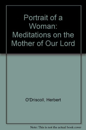 Stock image for Portrait of a Woman : Meditations on the Mother of Our Lord for sale by Better World Books
