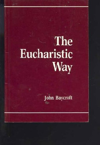 9780919030725: The Eucharistic Way