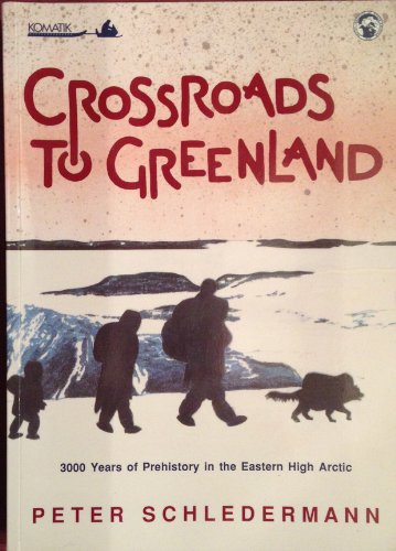 Stock image for Crossroads to Greenland: 3000 Years of Prehistory in the Eastern High Arctic. for sale by Edmonton Book Store