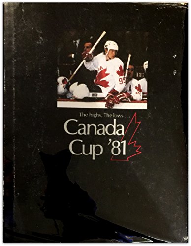 Beispielbild fr The highs, the lows: Canada Cup '81 zum Verkauf von Better World Books