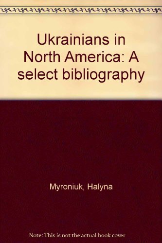 Stock image for Ukrainians in North America: A Select Bibliography for sale by Book Dispensary