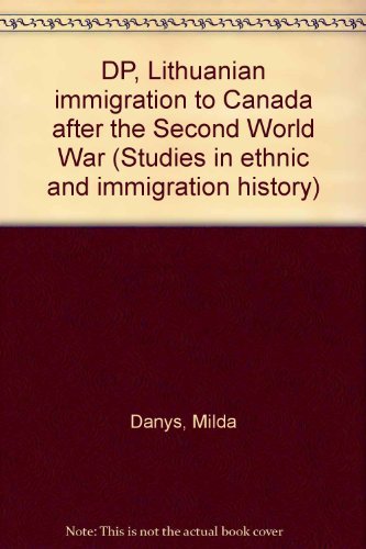 9780919045286: DP, Lithuanian immigration to Canada after the Second World War (Studies in ethnic and immigration history)