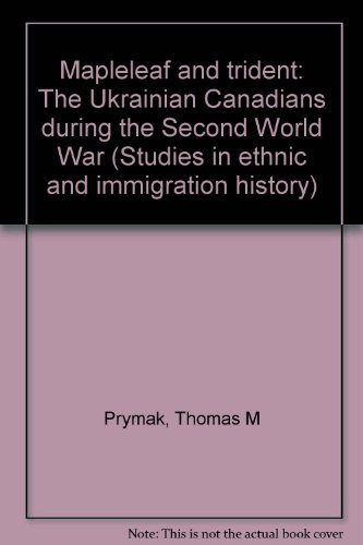 9780919045408: Mapleleaf and trident: The Ukrainian Canadians during the Second World War (Studies in ethnic and immigration history)