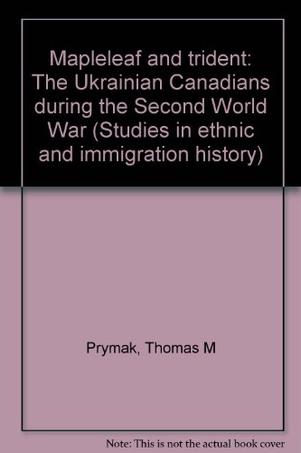 9780919045408: Maple leaf and trident: The Ukrainian Canadians during the Second World War (Studies in ethnic and immigration history)