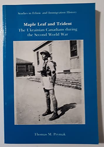 9780919045422: Maple leaf and trident: The Ukrainian Canadians during the Second World War (Studies in ethnic and immigration history)