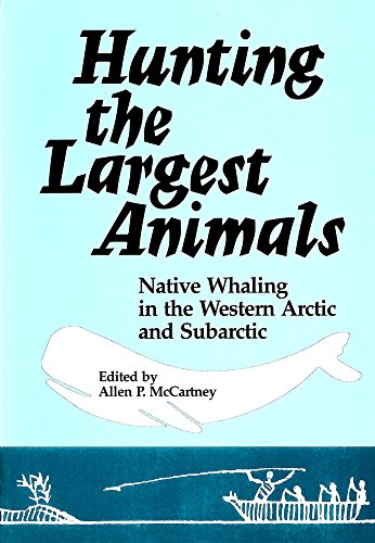 Beispielbild fr Hunting the Largest Animals: Native Whaling in the Western Arctic and Subarctic zum Verkauf von Ammareal